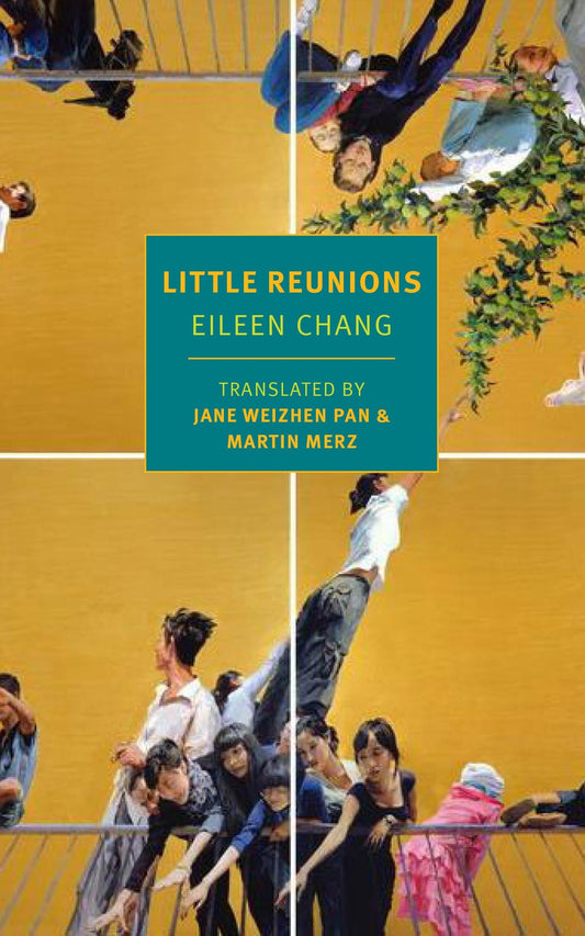 Little Reunions New York Review Books Classics [Paperback] Chang, Eileen; Merz, Martin and Pan, Jane Weizhen