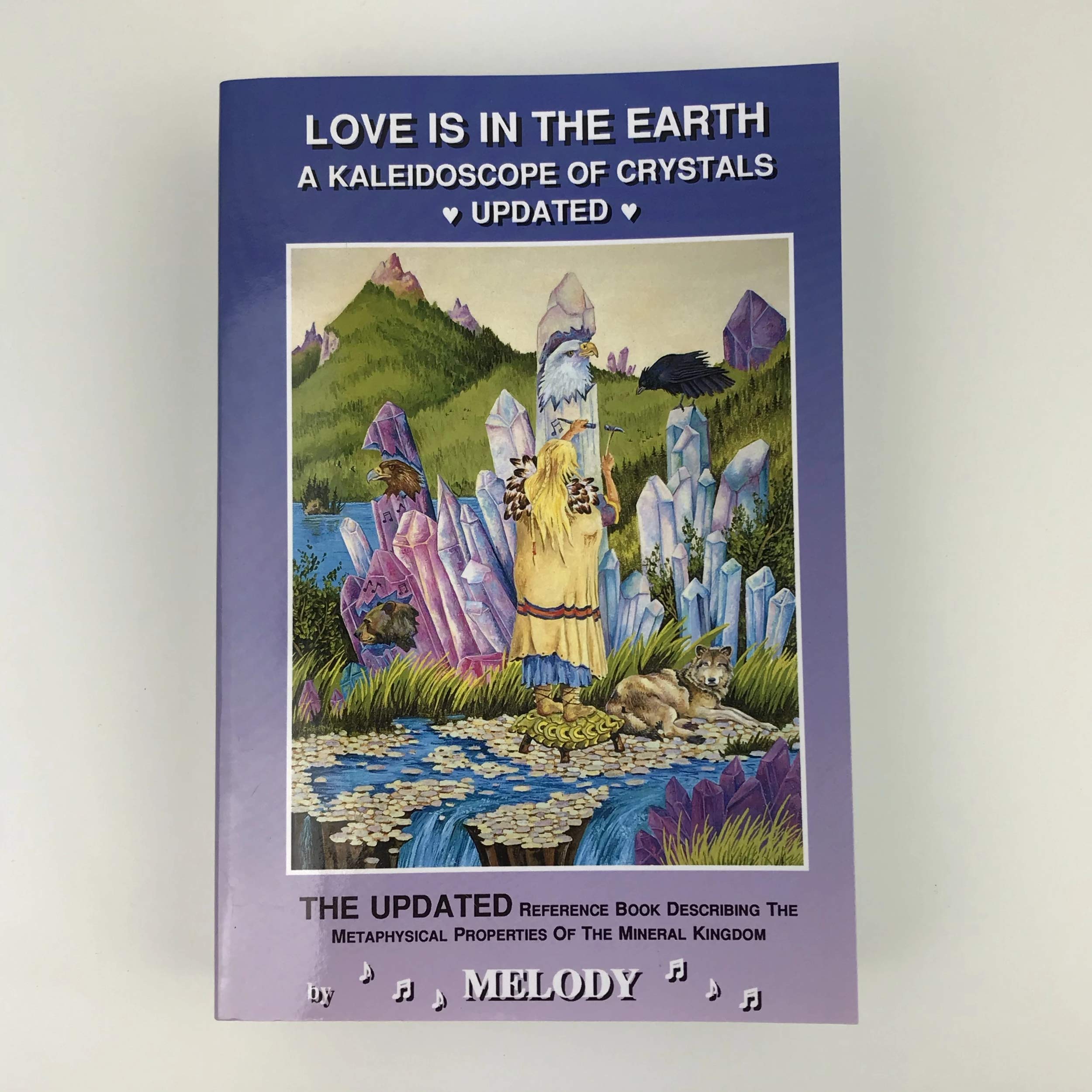 Love Is in the Earth: A Kaleidoscope of Crystals: The Reference Book Describing the Metaphysical Properties of the Mineral Kingdom used book depot