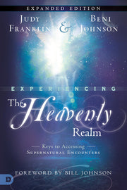 Experiencing the Heavenly Realm Expanded Edition: Keys to Accessing Supernatural Encounters used book depot