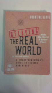 Delaying the Real World: A Twentysomething's Guide to Seeking Adventure used book depot