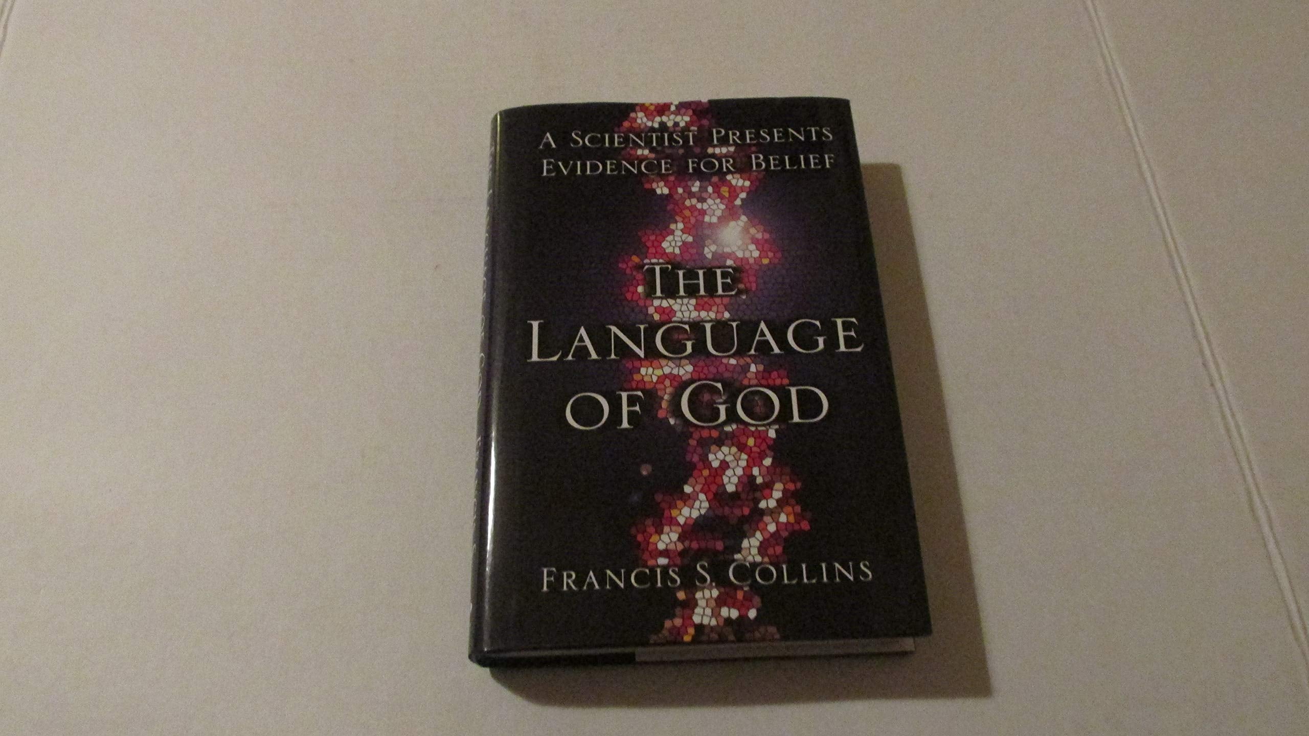 The Language of God: A Scientist Presents Evidence for Belief