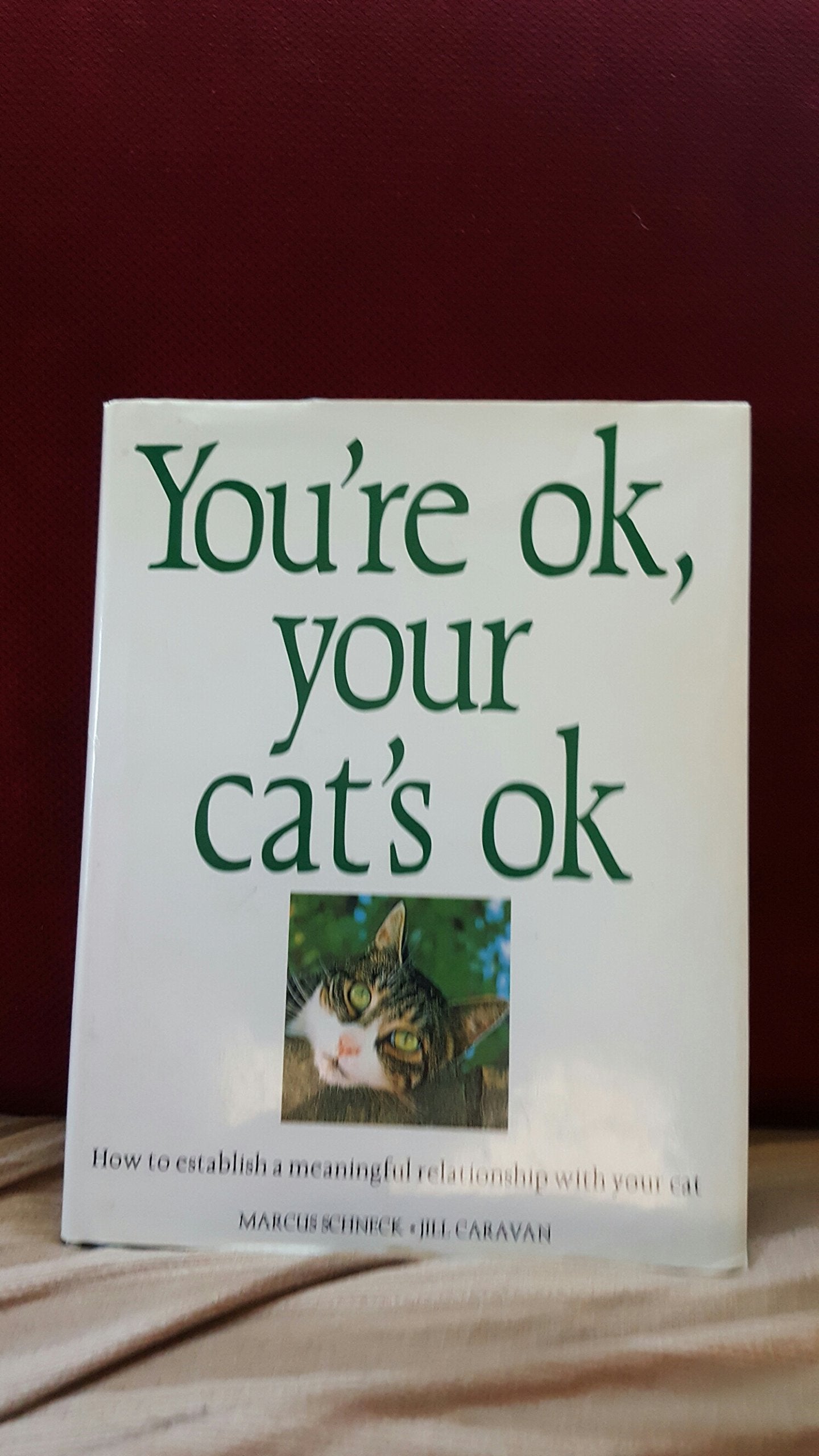 You're Ok, Your Cat's Ok ~ How to establish a meaningful relationship with your cat used book depot
