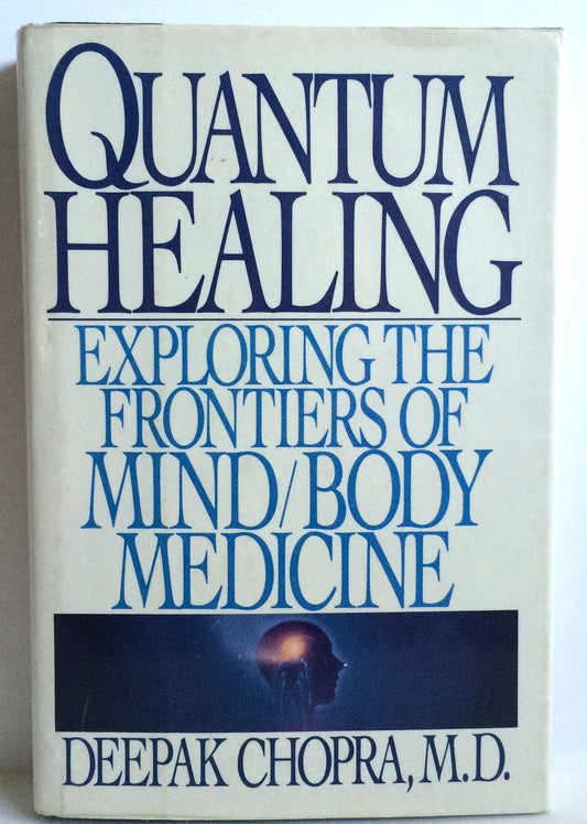 Quantum Healing: Exploring the Frontiers of MindBody Medicine Chopra, Deepak