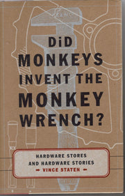 Did Monkeys Invent the Monkey Wrench?: Hardware Stores and Hardware Stories used book depot