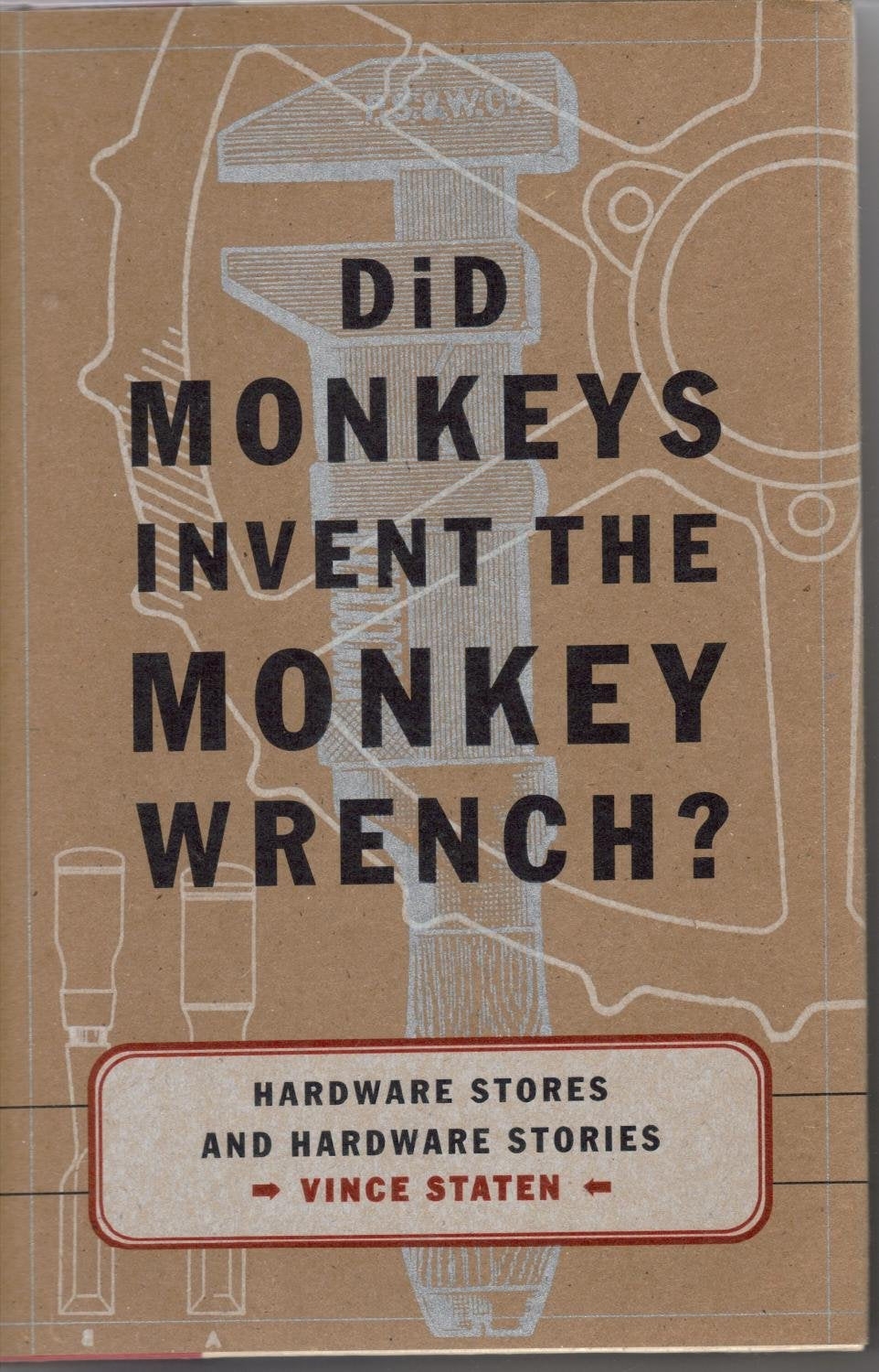 Did Monkeys Invent the Monkey Wrench?: Hardware Stores and Hardware Stories used book depot