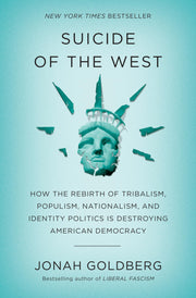 Suicide of the West: How the Rebirth of Tribalism, Populism, Nationalism, and Identity Politics is Destroying American Democracy used book depot