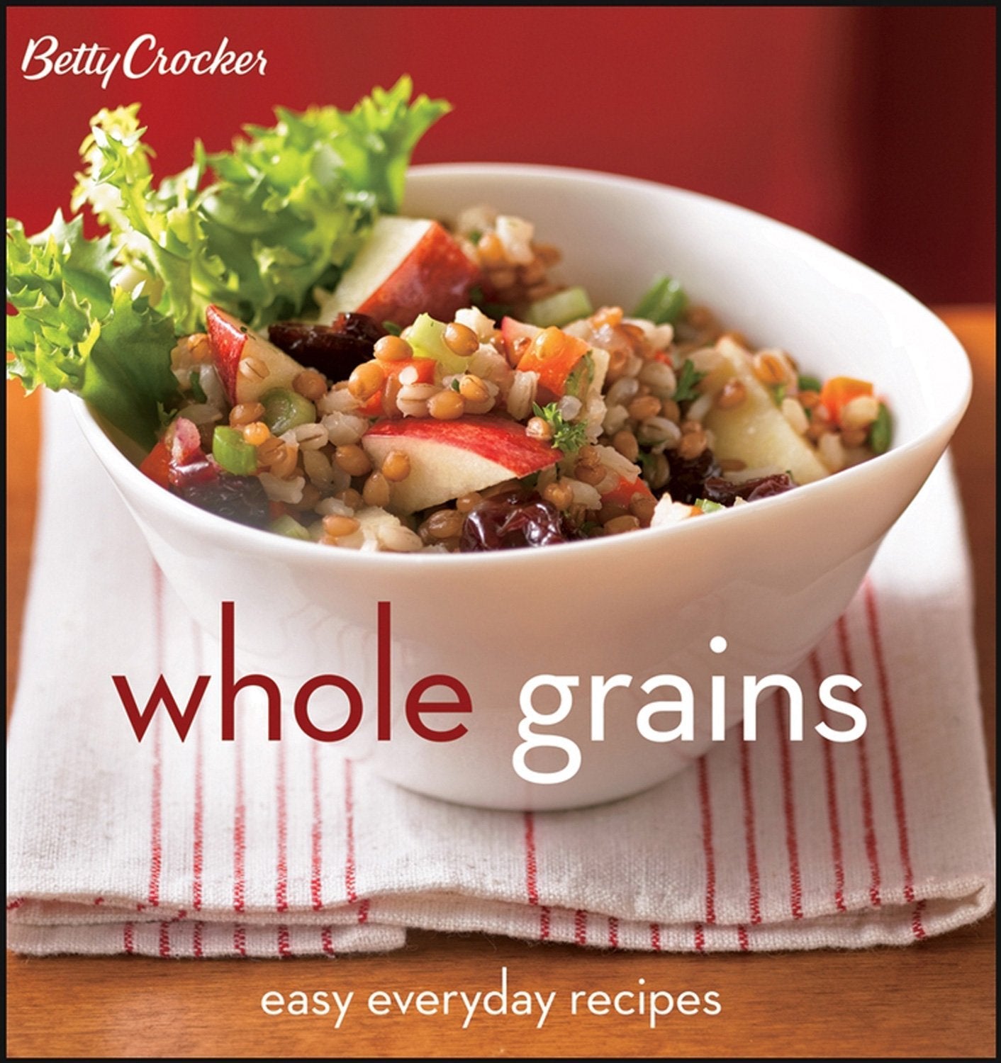 Betty Crocker Whole Grains: Easy Everyday Recipes (Betty Crocker Cooking) used book depot
