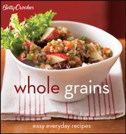 Betty Crocker Whole Grains: Easy Everyday Recipes (Betty Crocker Cooking) used book depot