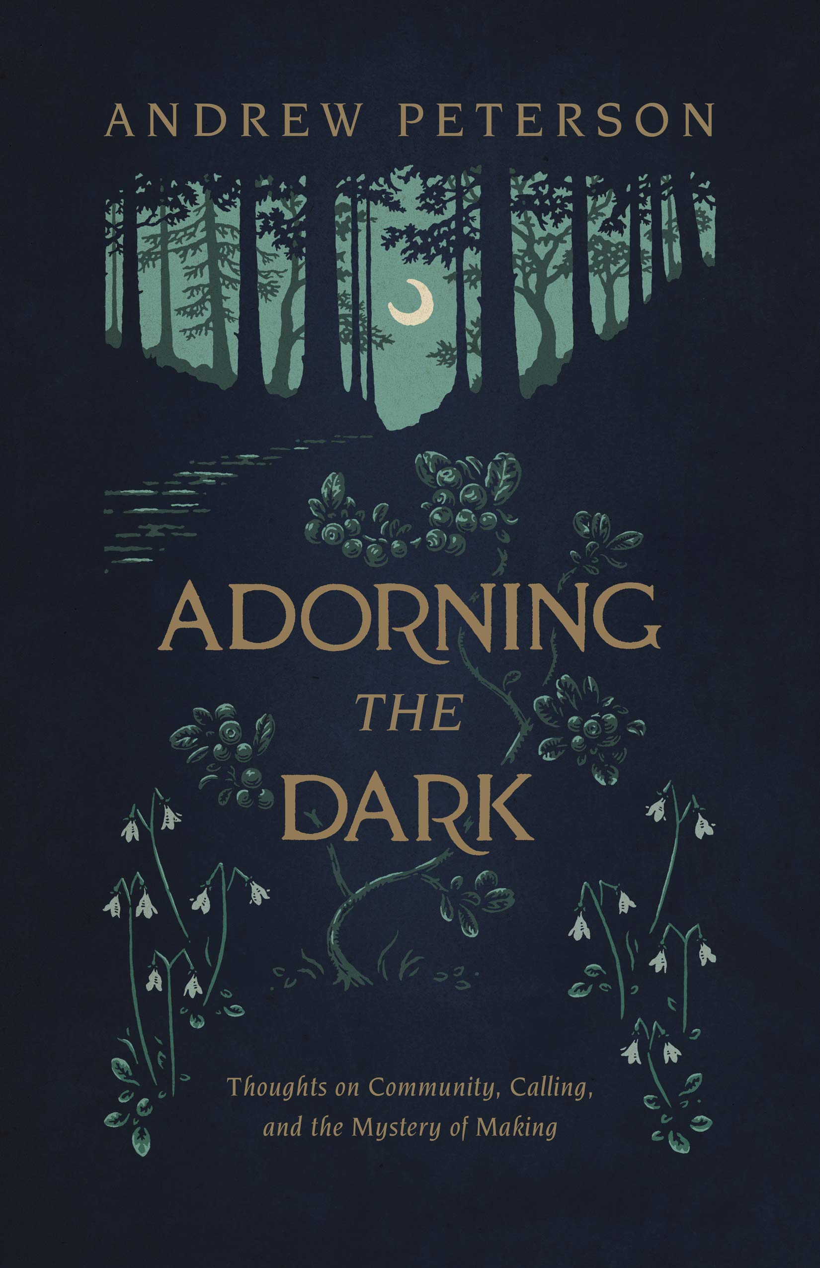 Adorning the Dark: Thoughts on Community, Calling, and the Mystery of Making used book depot