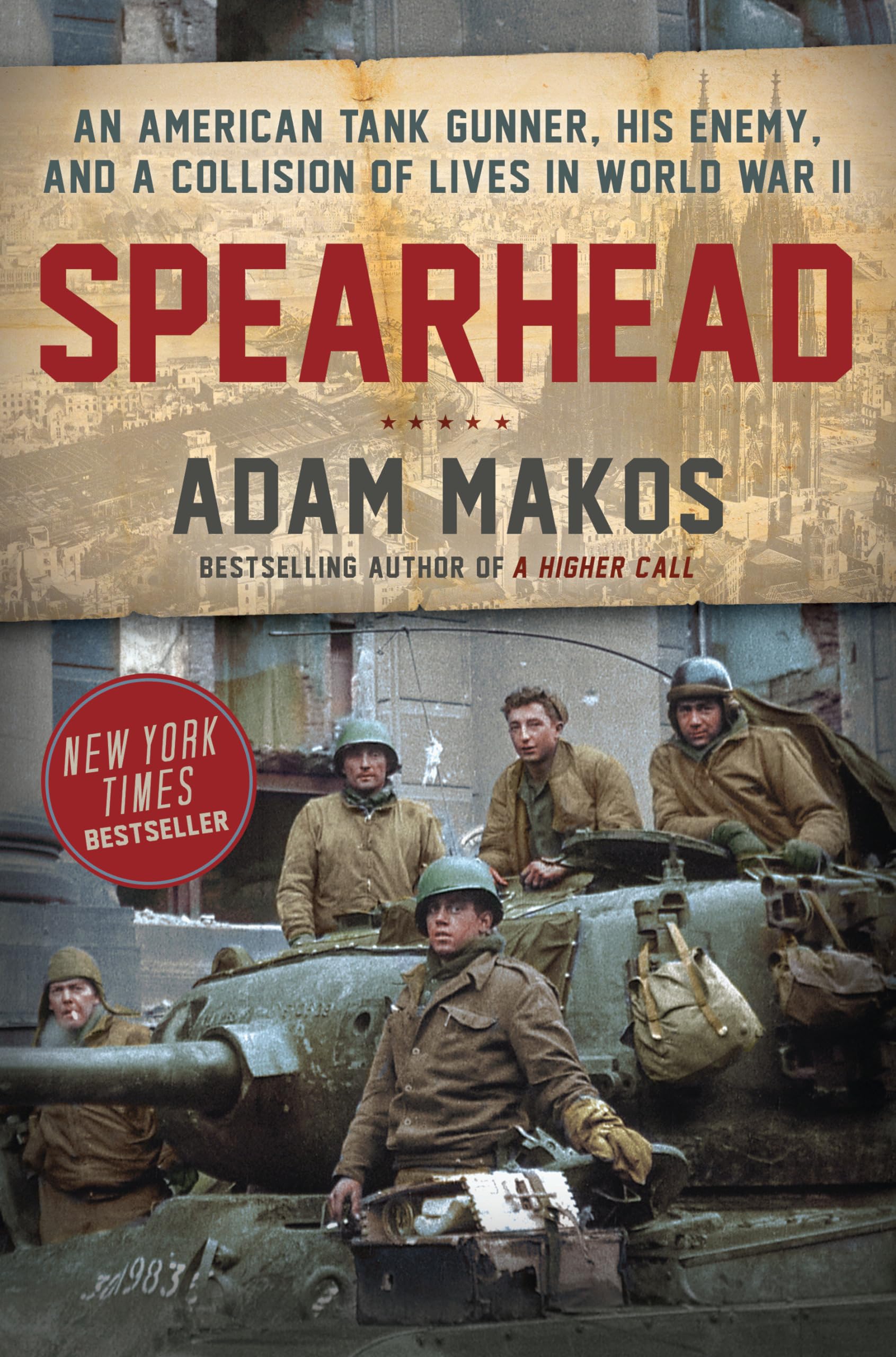 Spearhead: An American Tank Gunner, His Enemy, and a Collision of Lives in World War II used book depot
