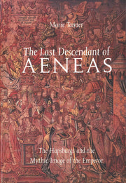 The Last Descendant of Aeneas: The Hapsburgs and the Mythic Image of the Emperor