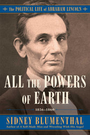 All the Powers of Earth: The Political Life of Abraham Lincoln Vol. III, 1856-1860 (3) used book depot