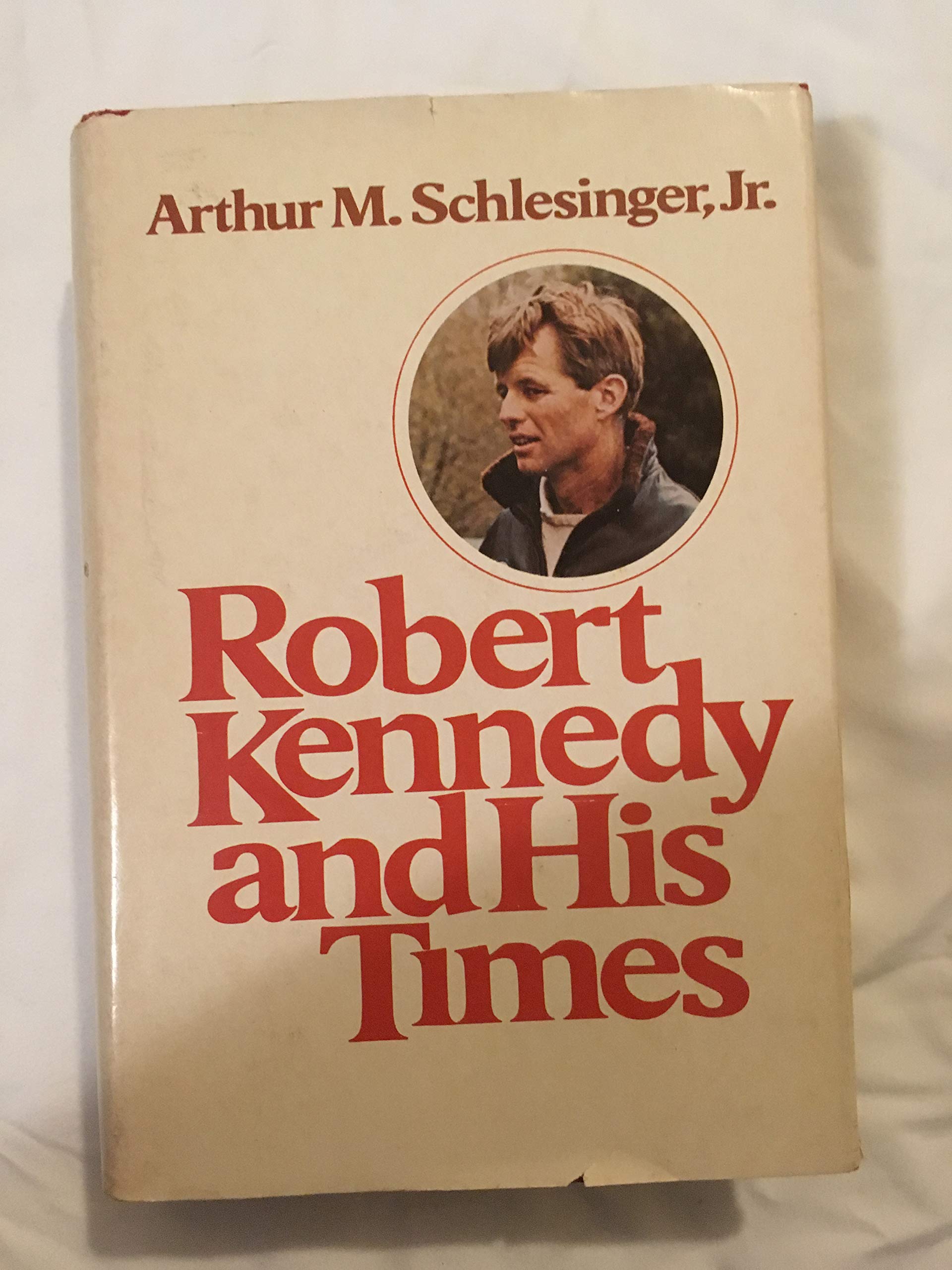 Robert Kennedy and His Times 1st edition by Arthur M. Schlesinger, Jr. (1978) Hardcover used book depot