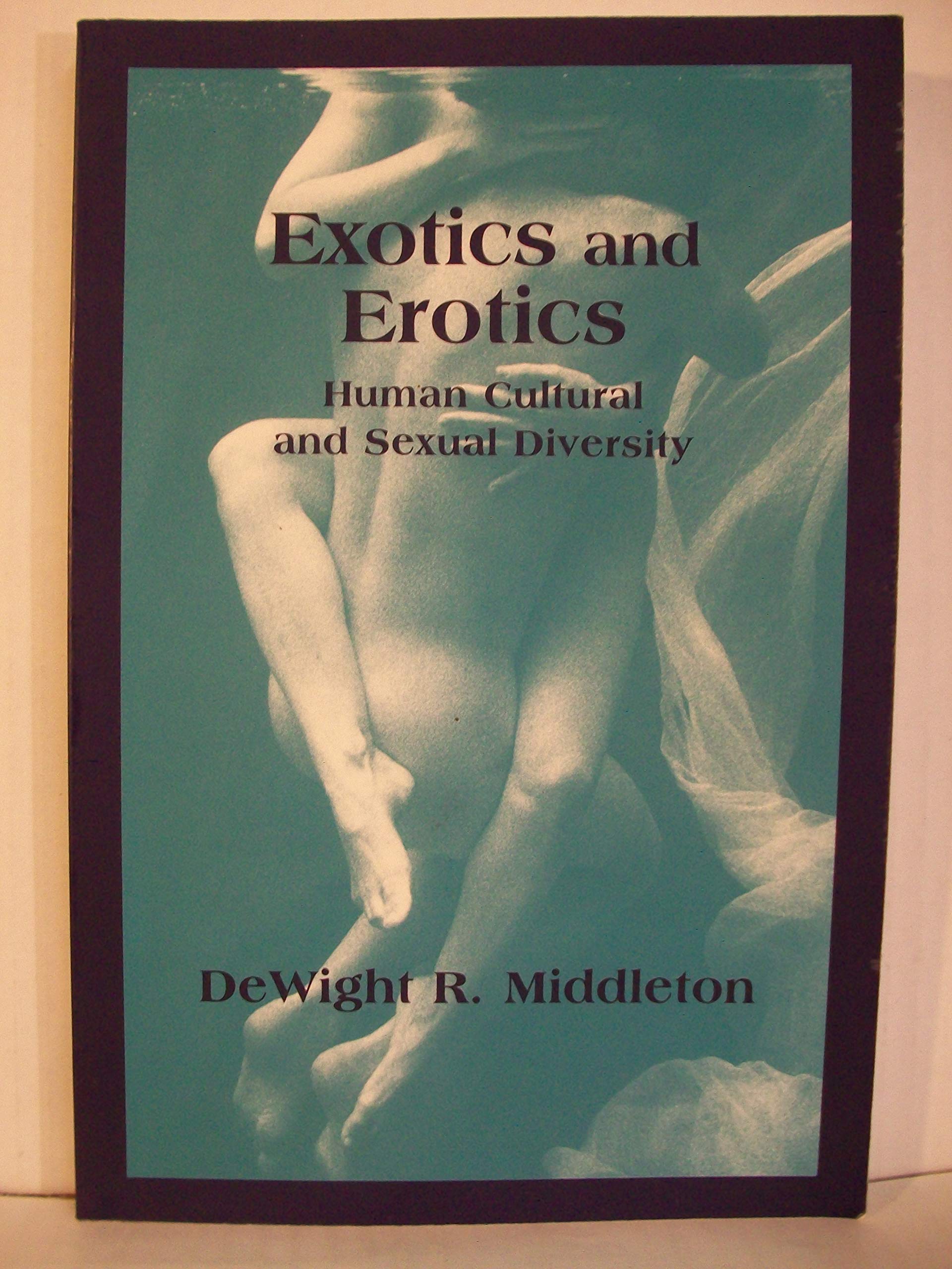 Exotics and Erotics: Human Cultural and Sexual Diversity