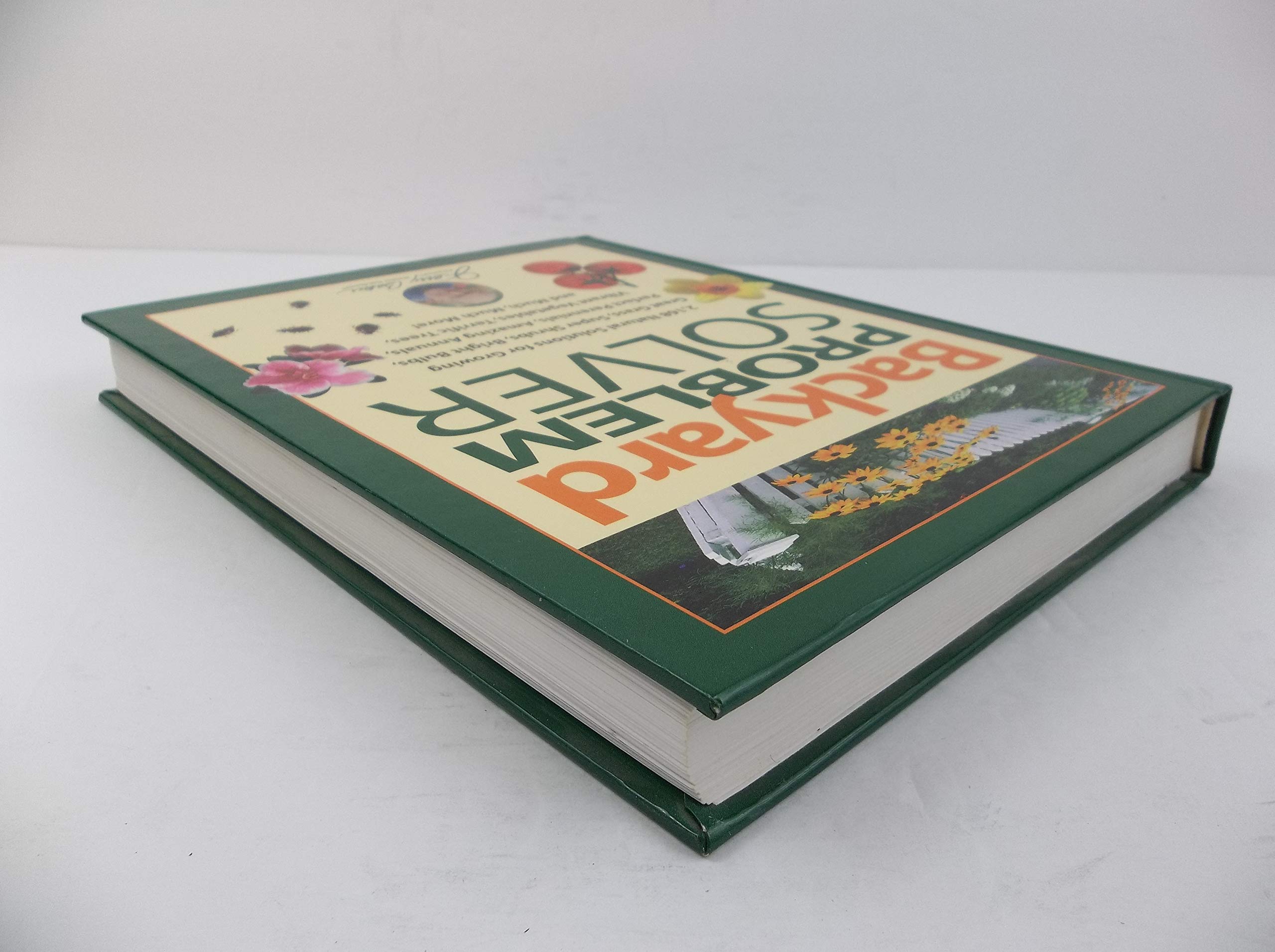 Jerry Baker's Backyard Problem Solver: 2,364 Simple Solutions for Super Soil, Great Grass, Amazing Annuals, Perfect Perennials, Vibrant Vegetables, Terrific Trees, Bad Bugs, Wicked Weeds, a