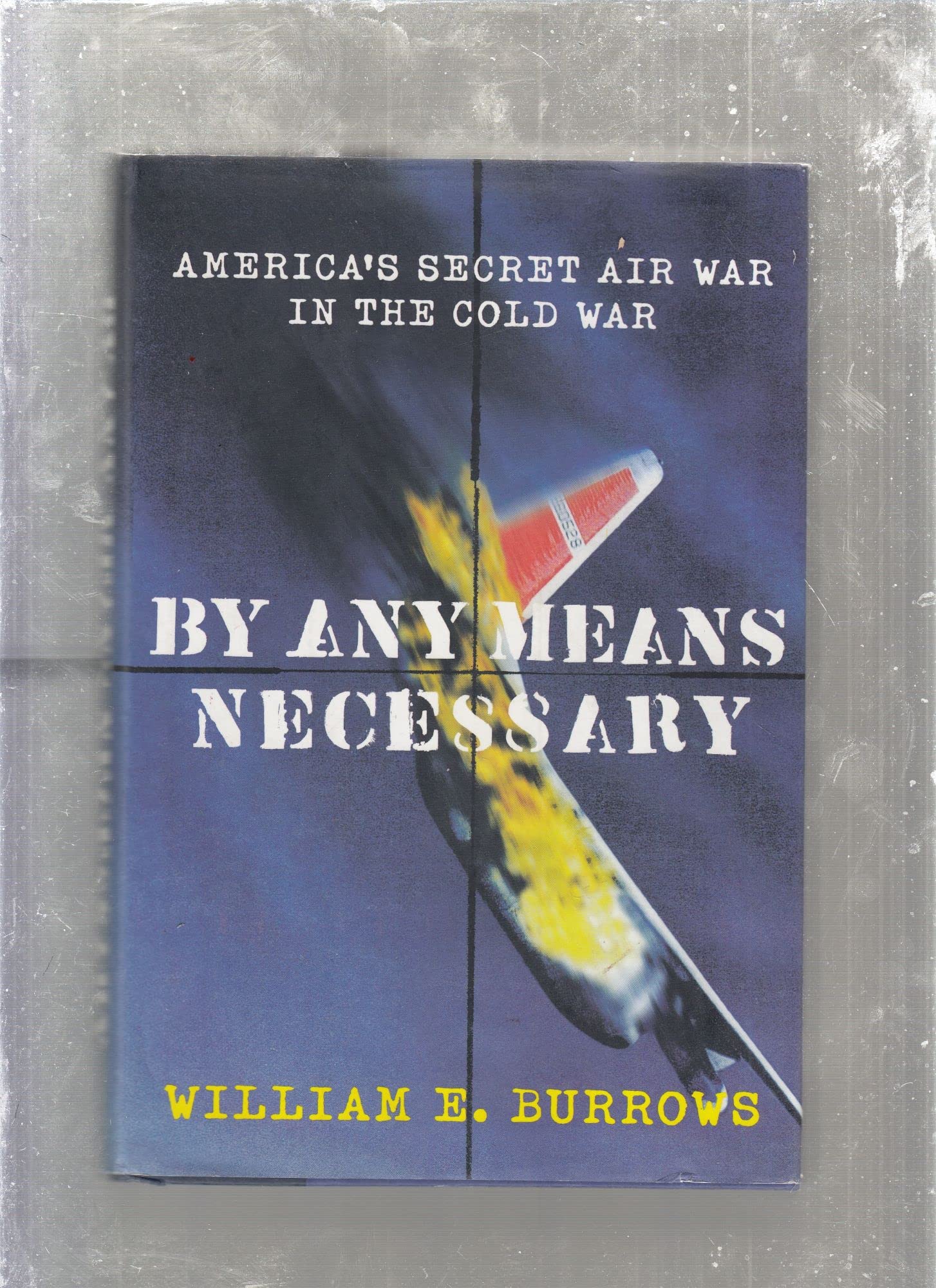 By Any Means Necessary: America's Secret Air War in the Cold War used book depot