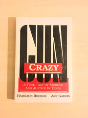 Gun Crazy: A True Tale of Murder and Justice in Texas