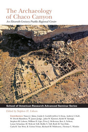 The Archaeology of Chaco Canyon: An Eleventh-Century Pueblo Regional Center (School for Advanced Research Advanced Seminar Series) used book depot