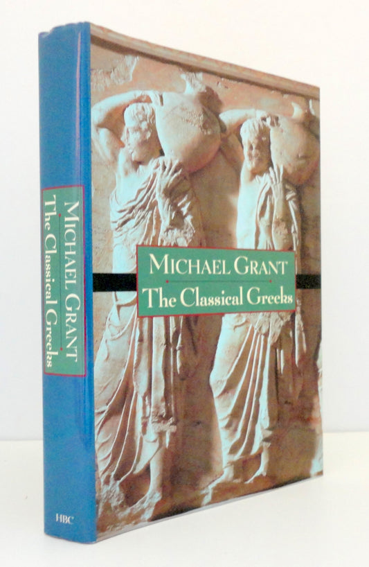 The Classical Greeks [Hardcover] Michael Grant and Monica Elias Cover Design