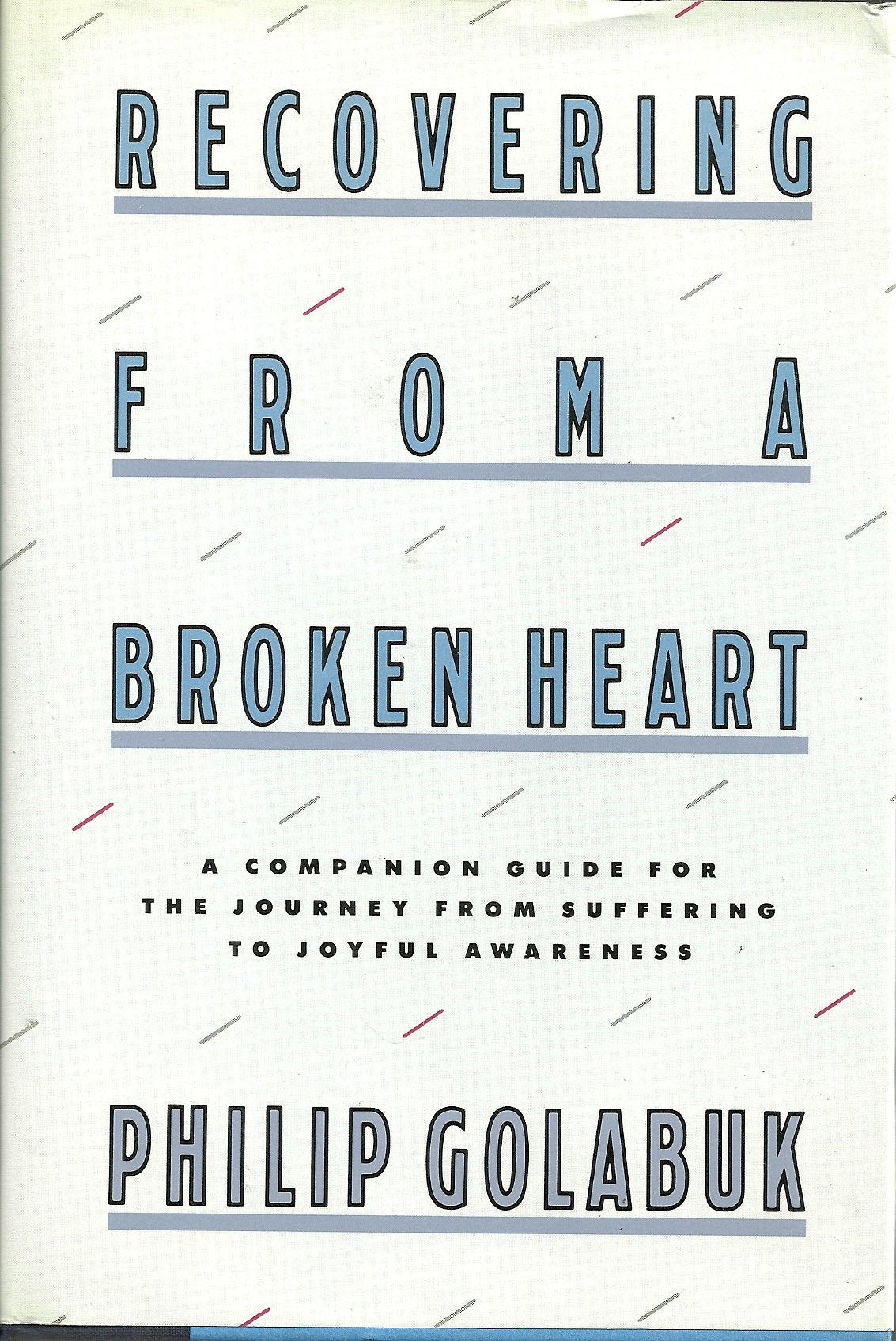 Recovering from a Broken Heart: A Companion Guide for the Journey from Suffering to Joyful Awareness used book depot