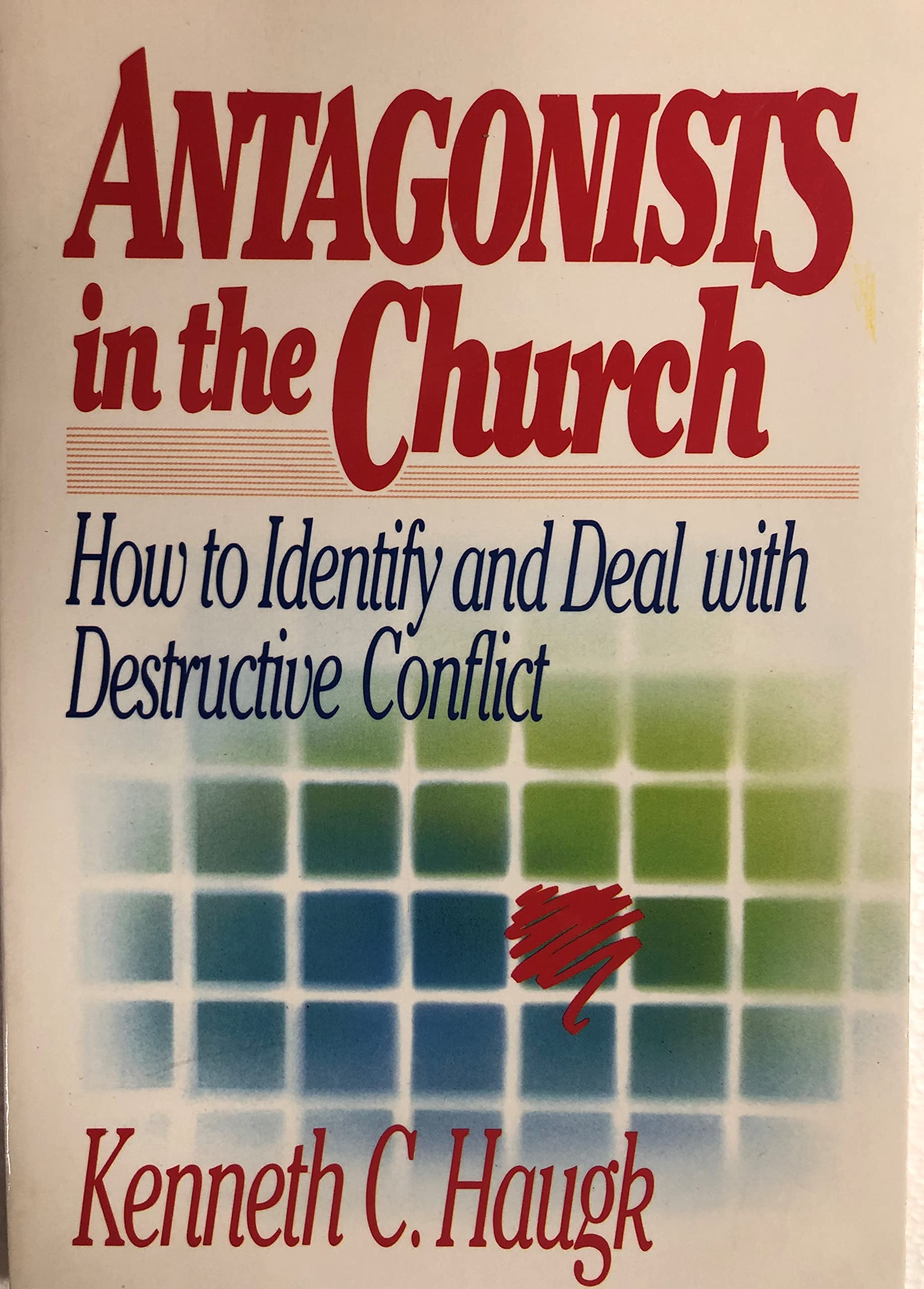 Antagonists in the Church: How To Identify and Deal With Destructive Conflict used book depot
