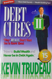 Debt Cures II "they" REALLY don't want you to know about.