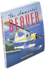 The Immortal Beaver: The World's Greatest Bush Plane