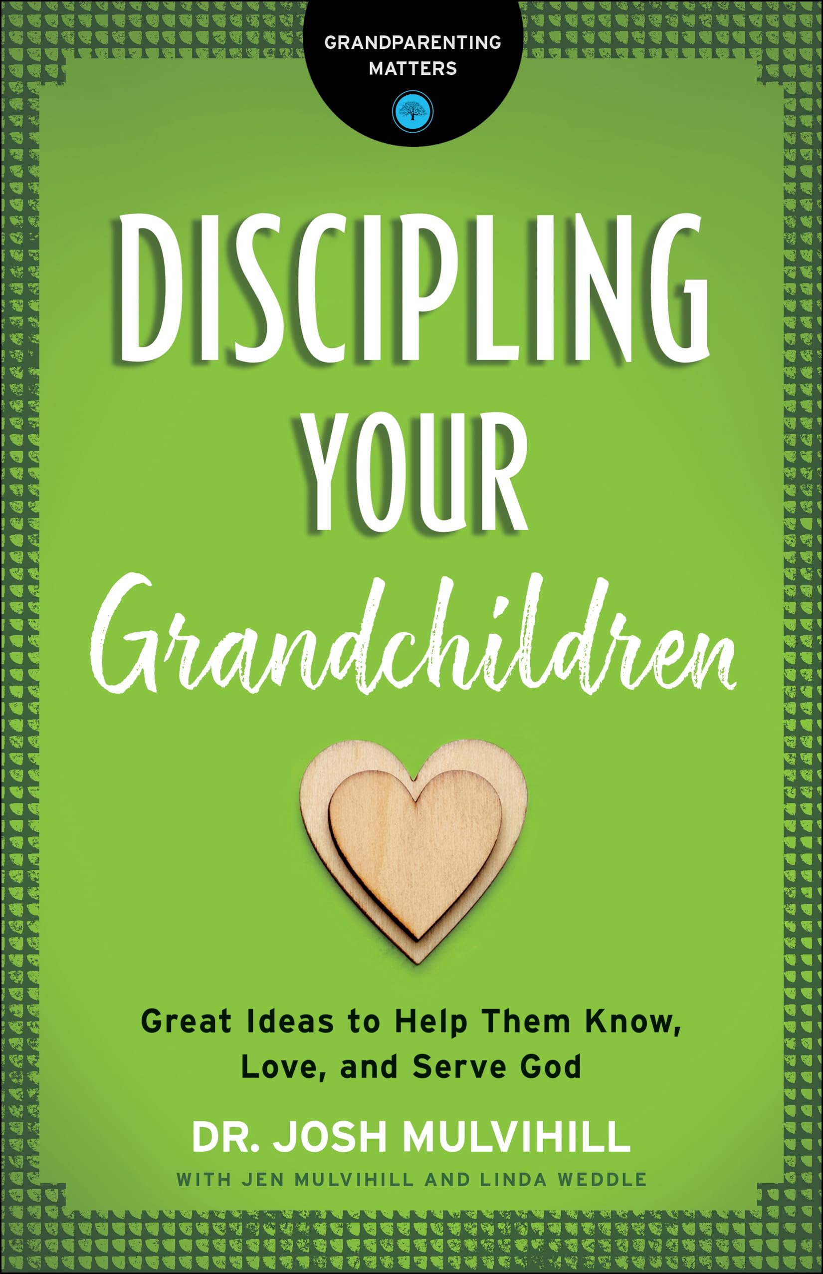 Discipling Your Grandchildren: Great Ideas to Help Them Know, Love, and Serve God (Grandparenting Matters) used book depot