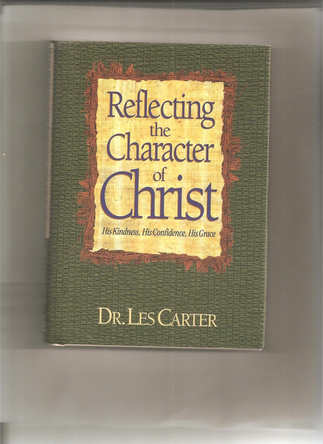 Reflecting the Character of Christ: His Kindness, His Confidence, His Grace used book depot