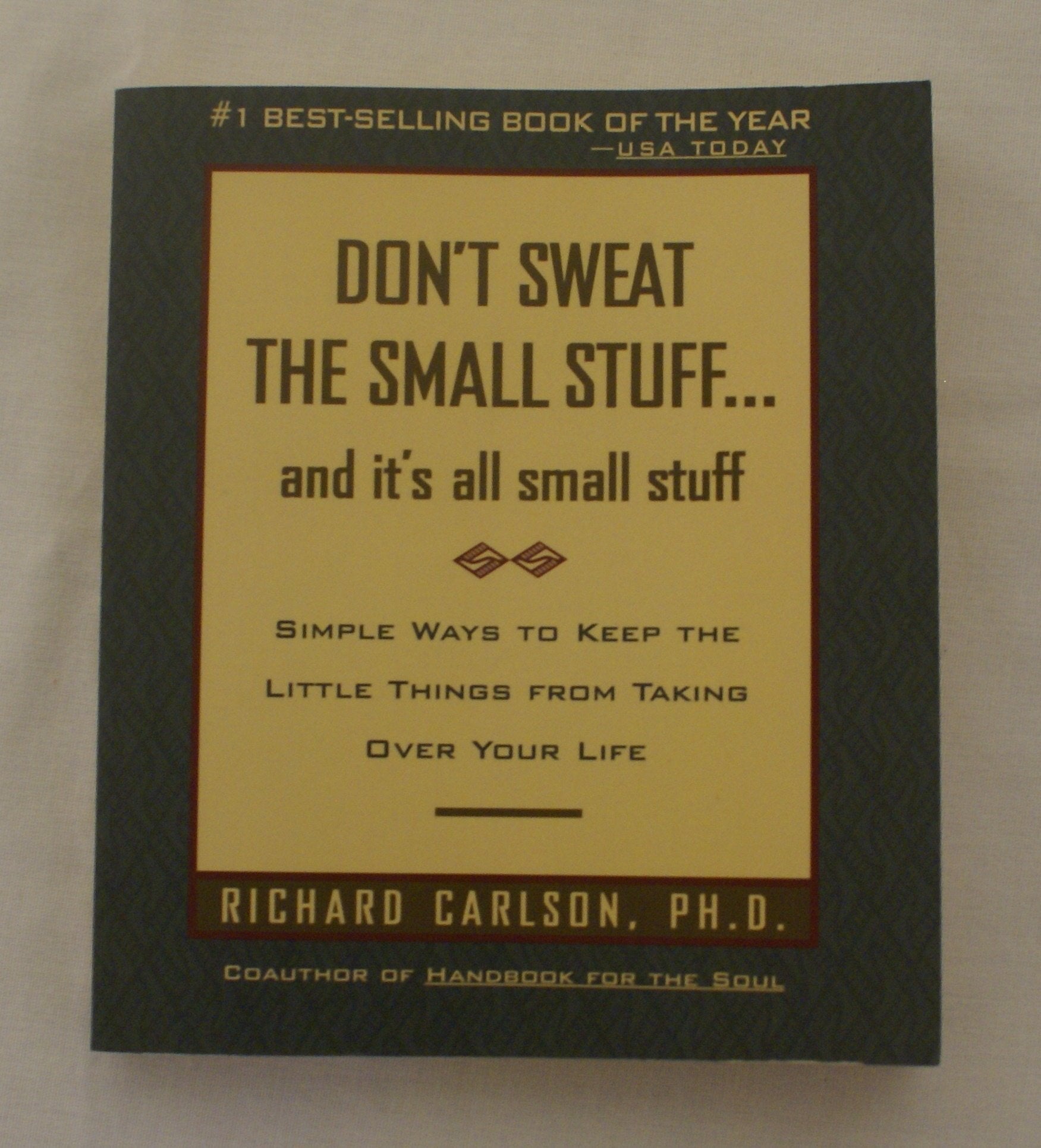 Don't Sweat the Small Stuff--and It's All Small Stuff. Simple Ways to Keep the Little Things from Taking Over Your Life used book depot