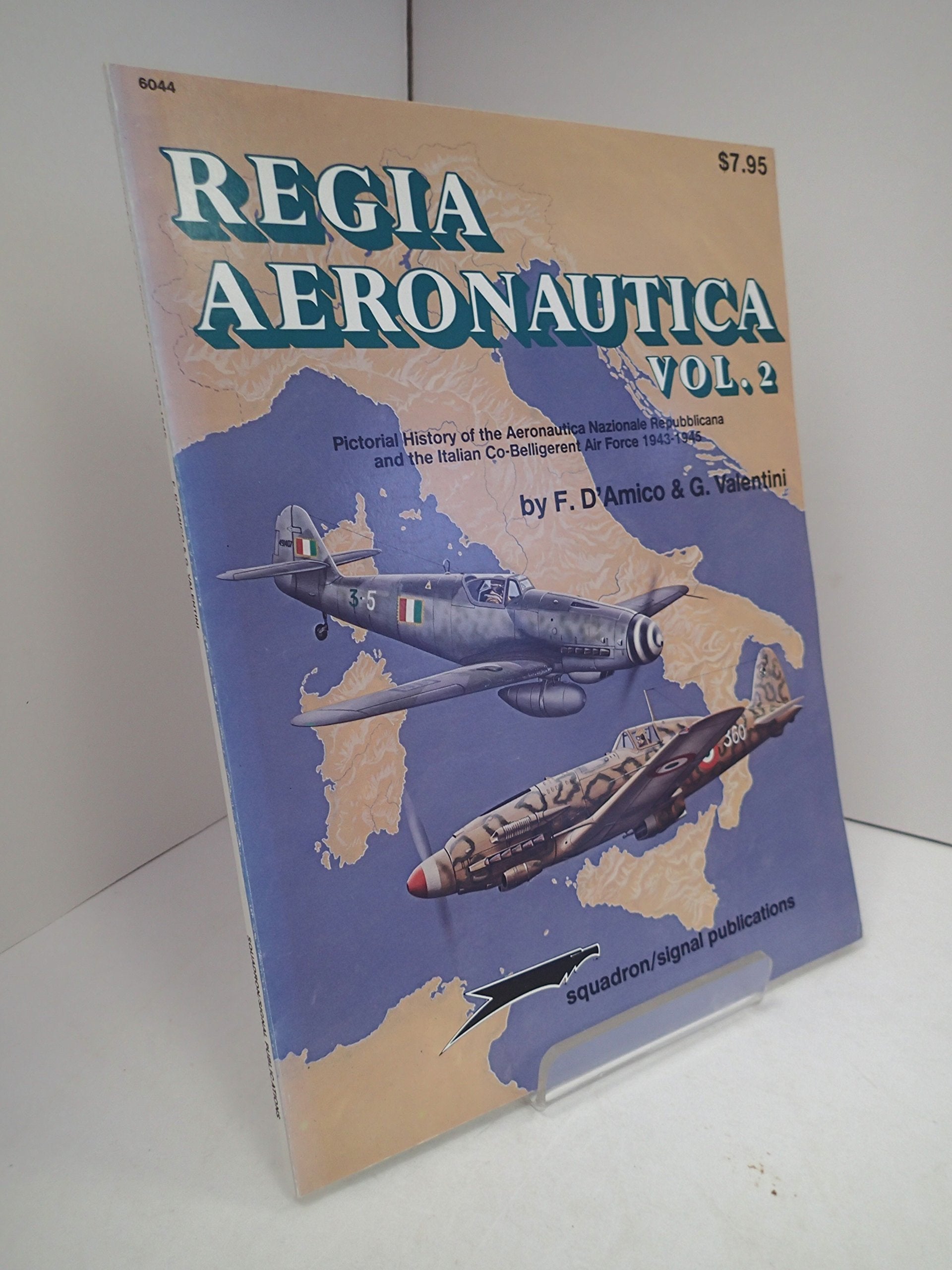 Regia Aeronauctia: Pictorial History of the Aeronautica Nazionale Repubblicana and the Italian Co-Belligerent Air Force 1943-1945: 002 used book depot