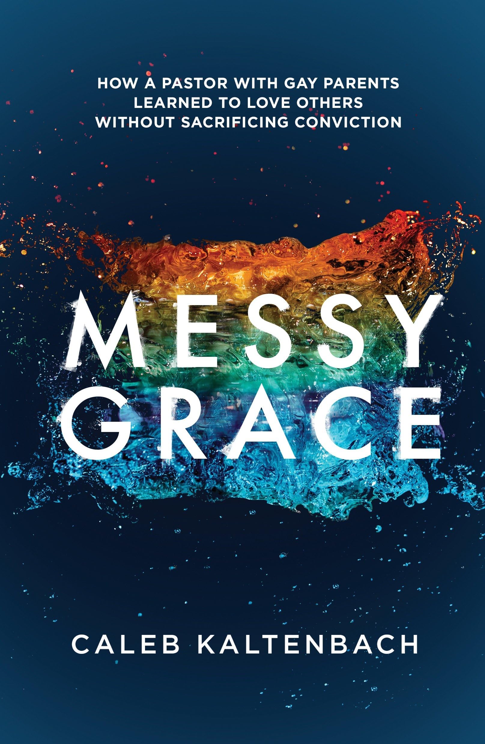Messy Grace: How a Pastor with Gay Parents Learned to Love Others Without Sacrificing Conviction used book depot