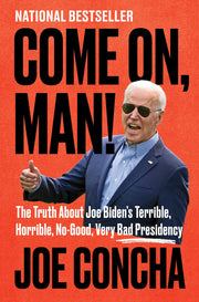 Come On, Man!: The Truth About Joe Biden's Terrible, Horrible, No-Good, Very Bad Presidency used book depot