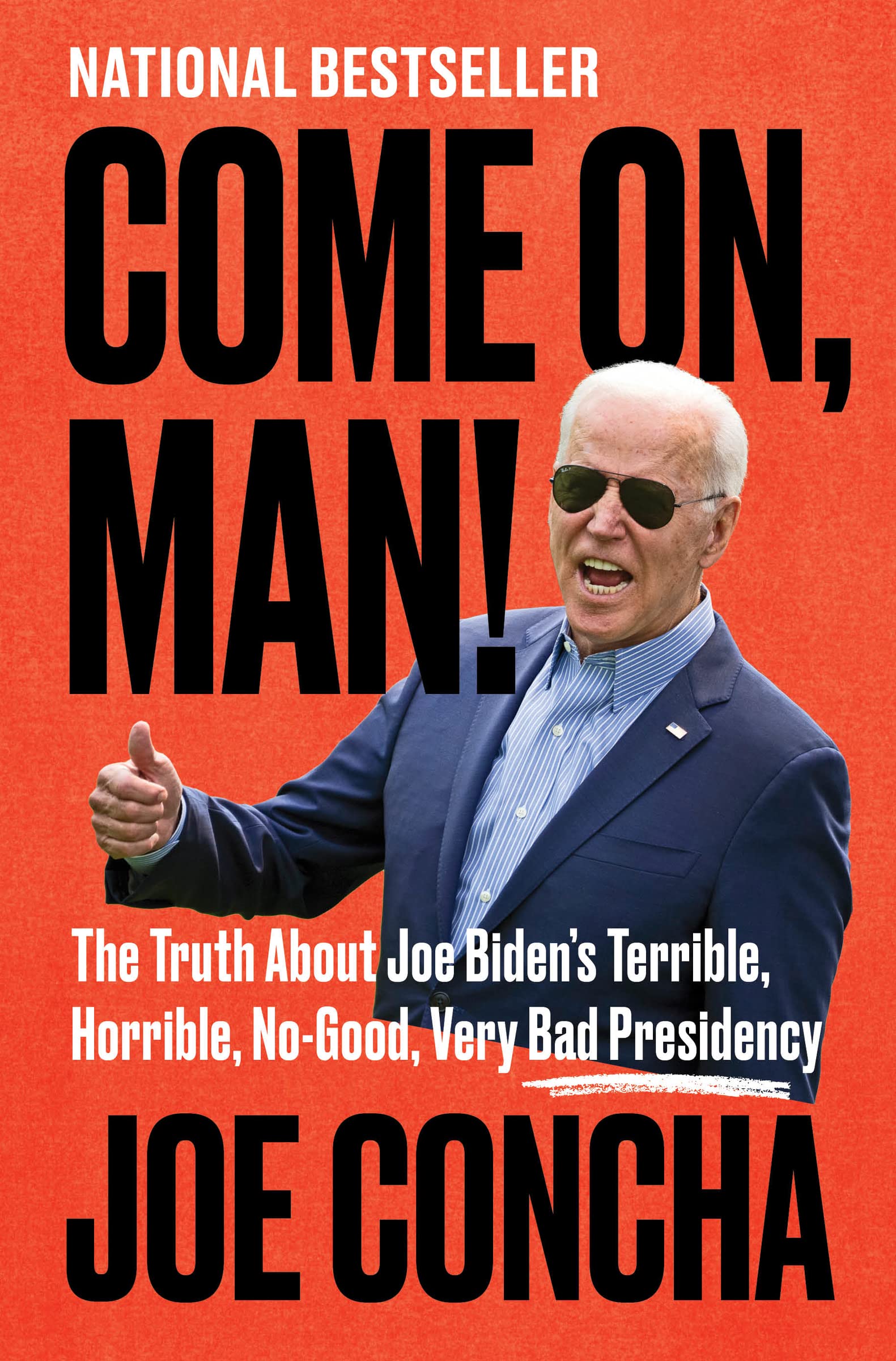 Come On, Man!: The Truth About Joe Biden's Terrible, Horrible, No-Good, Very Bad Presidency used book depot