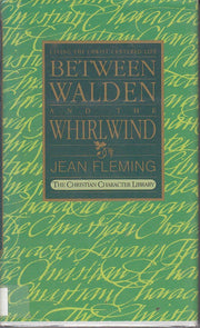 Between Walden and the Whirlwind: Living the Christ-Centered Life (The Christian Character Library) used book depot