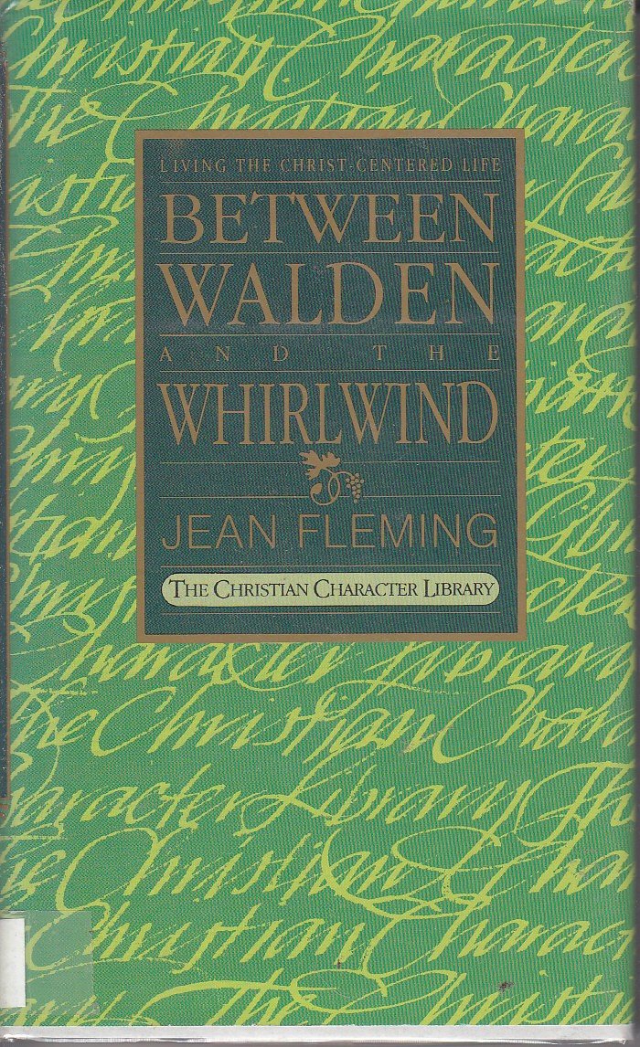Between Walden and the Whirlwind: Living the Christ-Centered Life (The Christian Character Library) used book depot