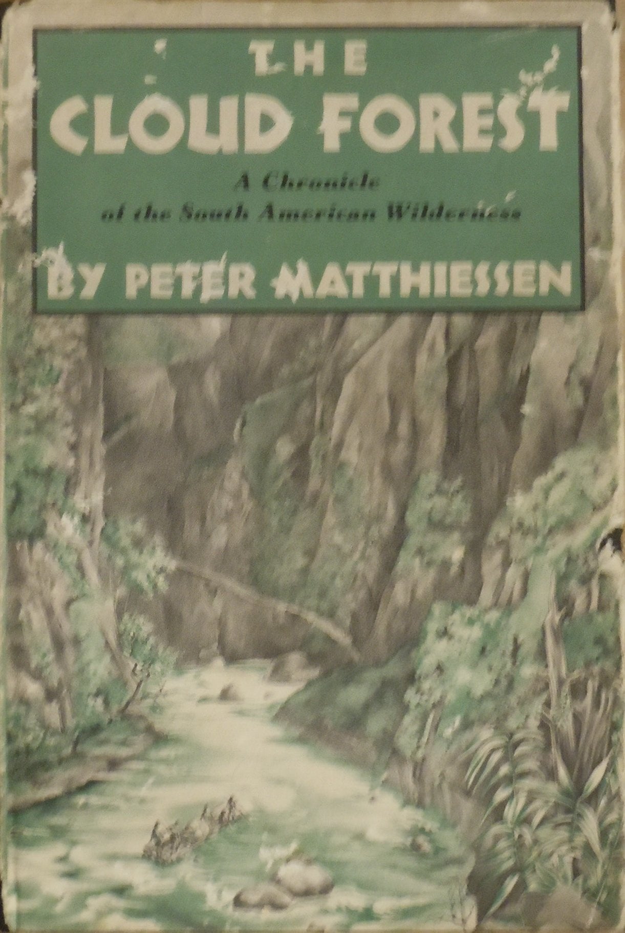 The Cloud Forest: A Chronicle of the South American Wilderness used book depot