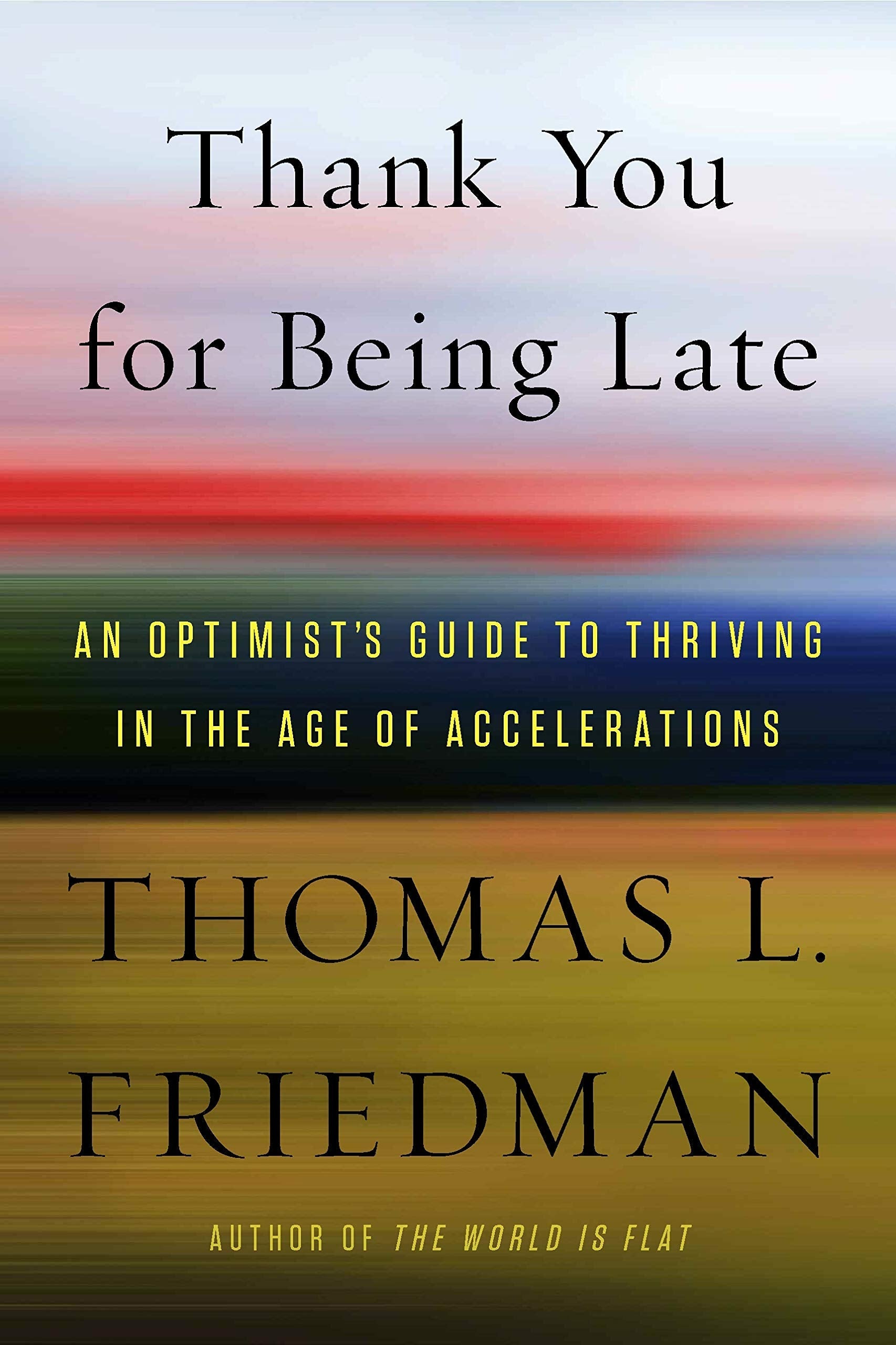 Thank You for Being Late: An Optimist's Guide to Thriving in the Age of Accelerations used book depot