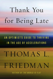 Thank You for Being Late: An Optimist's Guide to Thriving in the Age of Accelerations used book depot