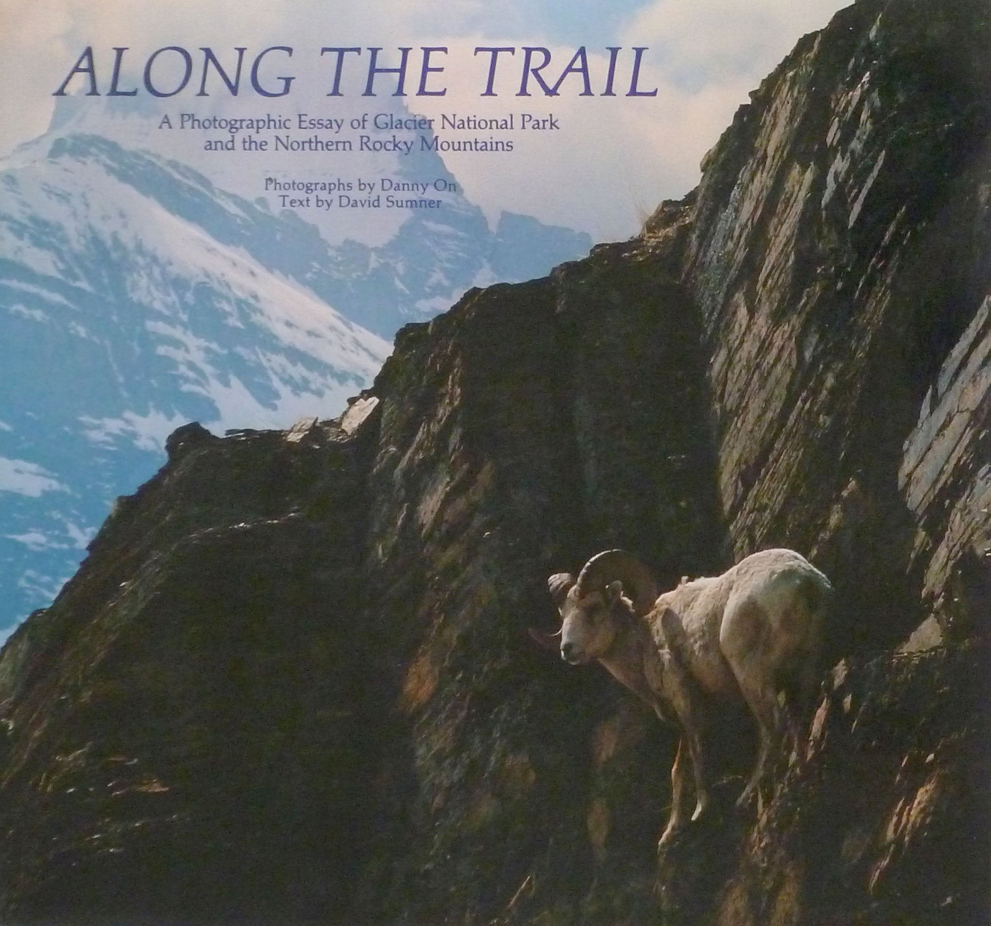 Along the Trail: A Photographic Essay of Glacier National Park and the Northern Rocky Mountains used book depot