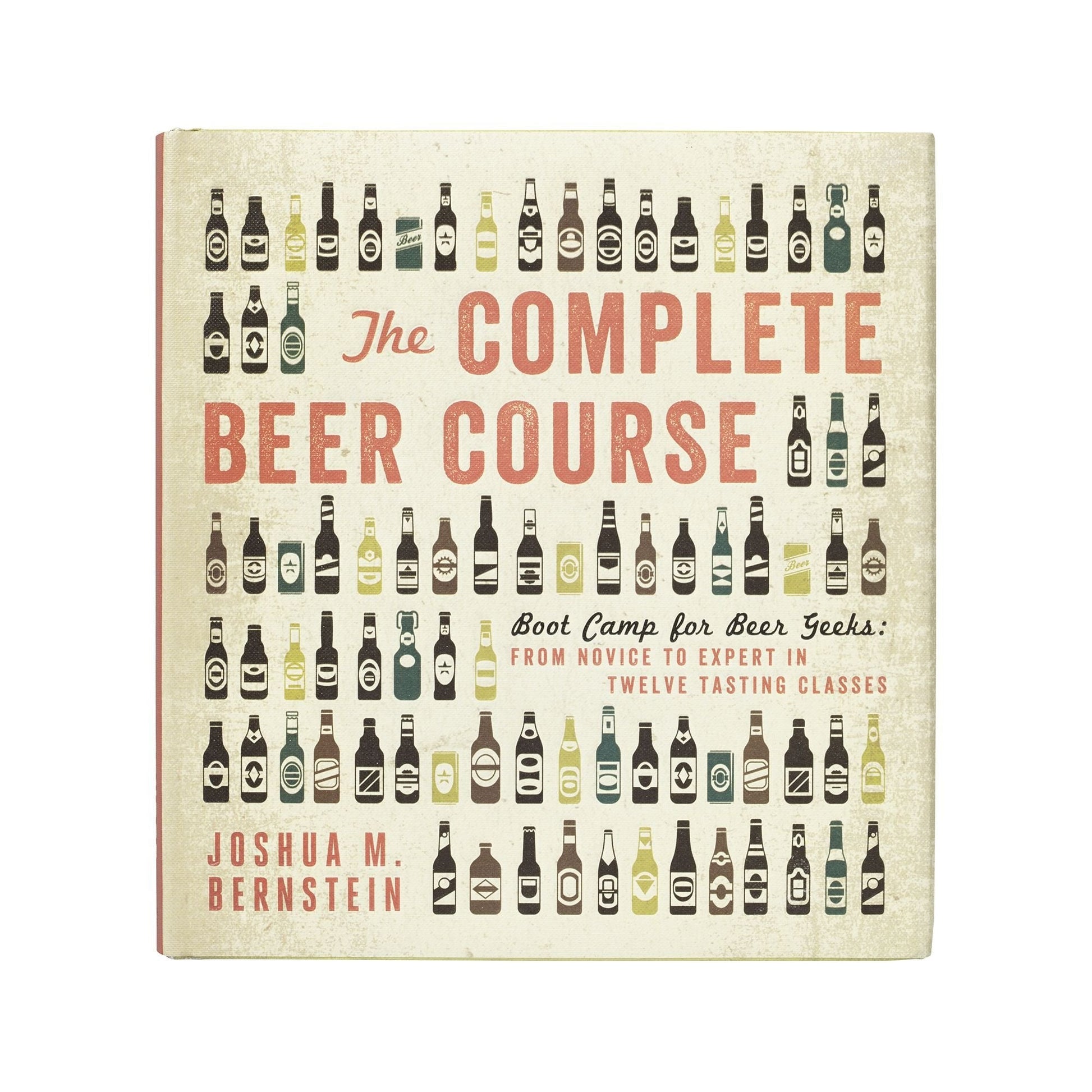 The Complete Beer Course: Boot Camp for Beer Geeks: From Novice to Expert in Twelve Tasting Classes used book depot