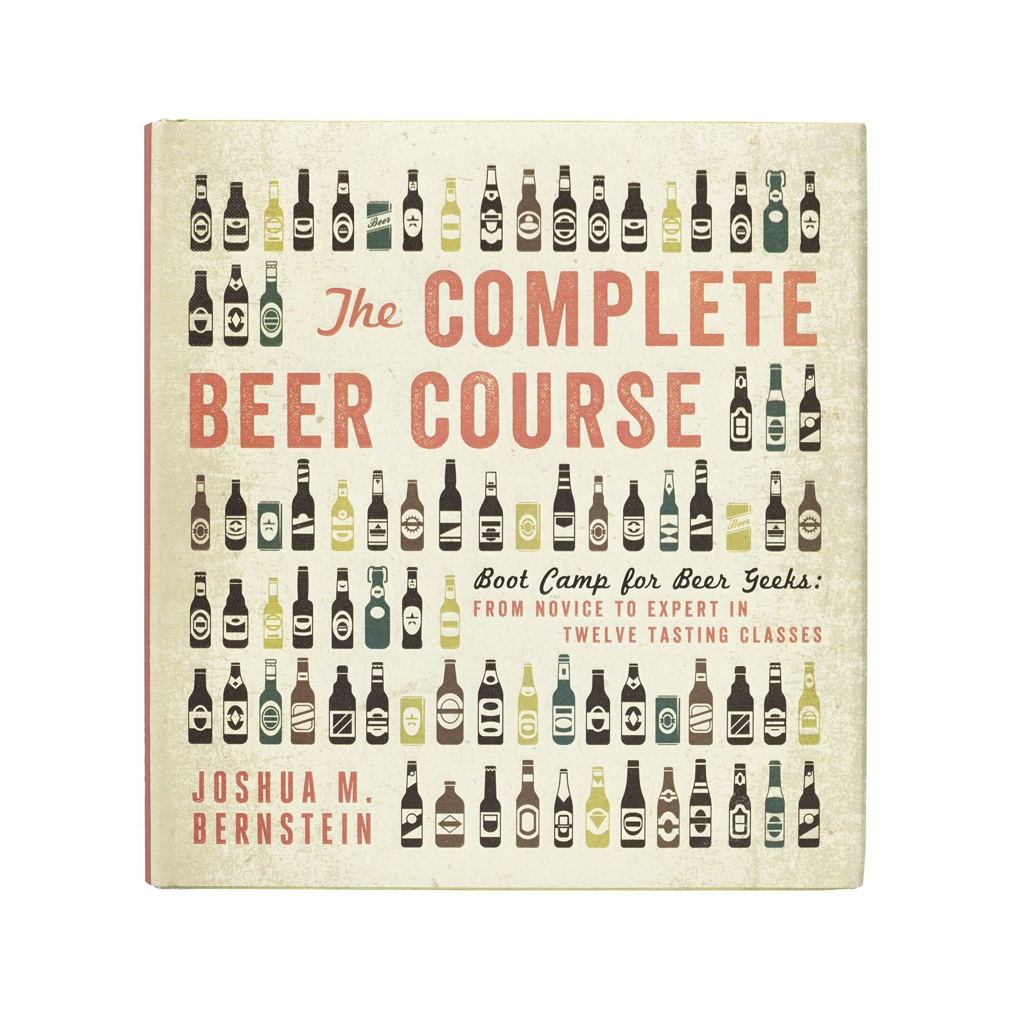 The Complete Beer Course: Boot Camp for Beer Geeks: From Novice to Expert in Twelve Tasting Classes used book depot