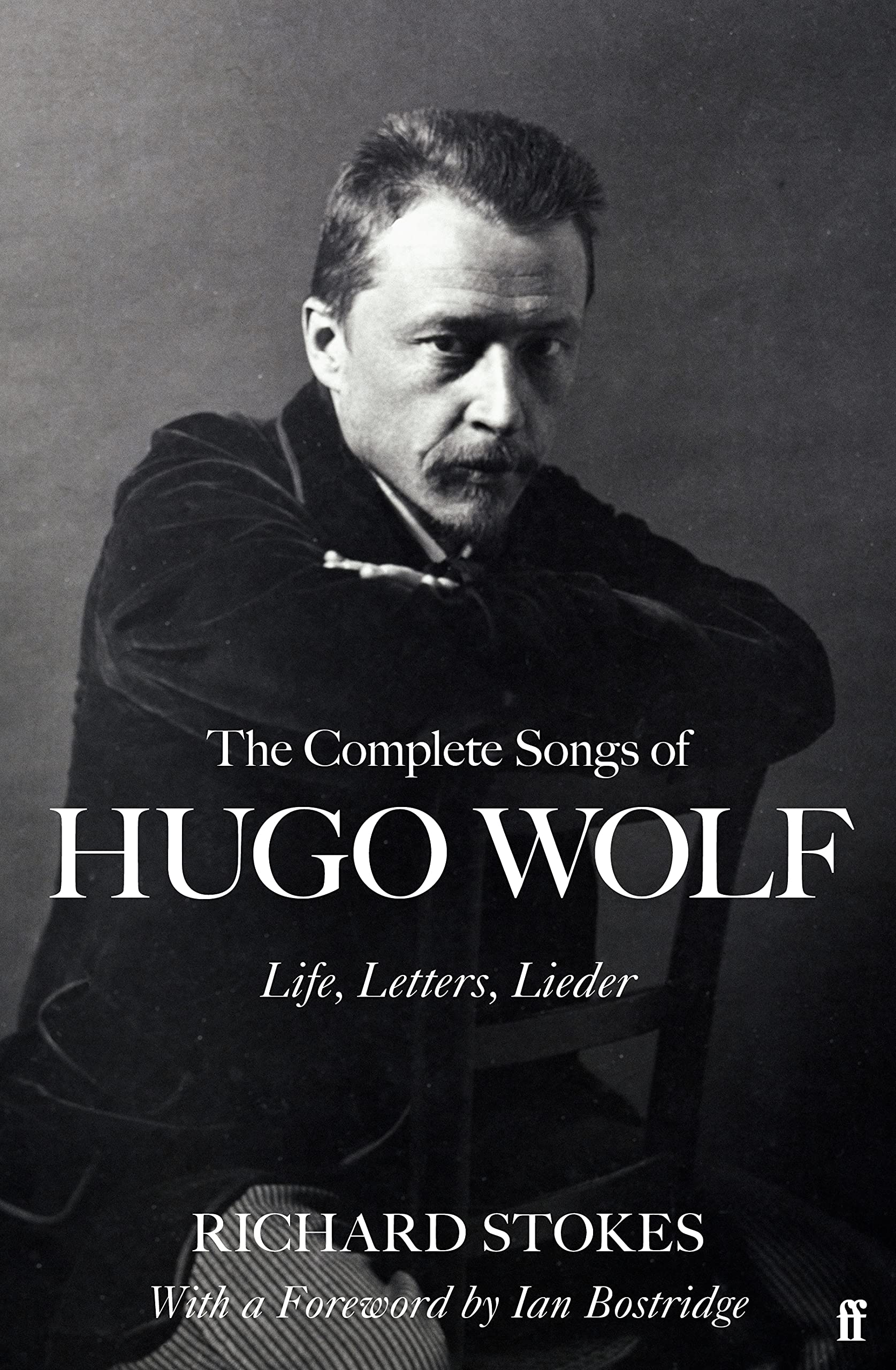 The Complete Songs of Hugo Wolf: Life, Letters, Lieder used book depot