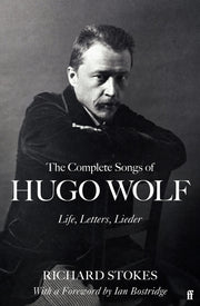 The Complete Songs of Hugo Wolf: Life, Letters, Lieder used book depot