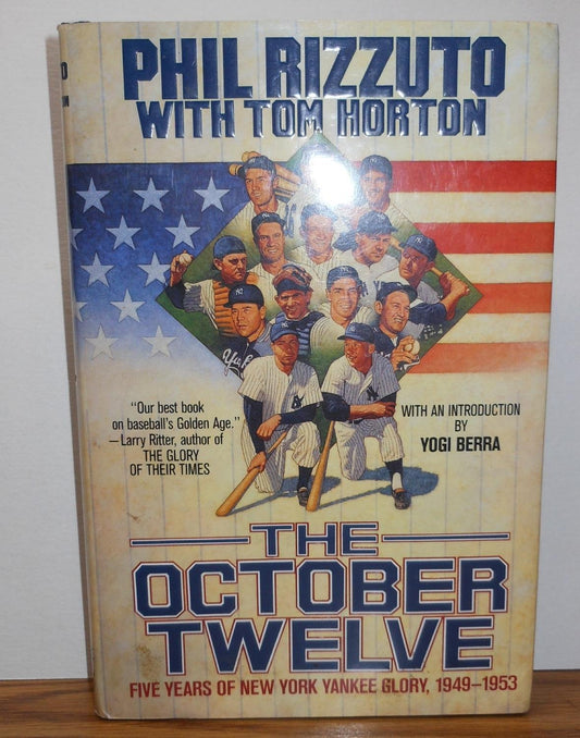 The October Twelve: Five Years of Yankee Glory 19491953 Rizzuto, Phil and Horton, Tom