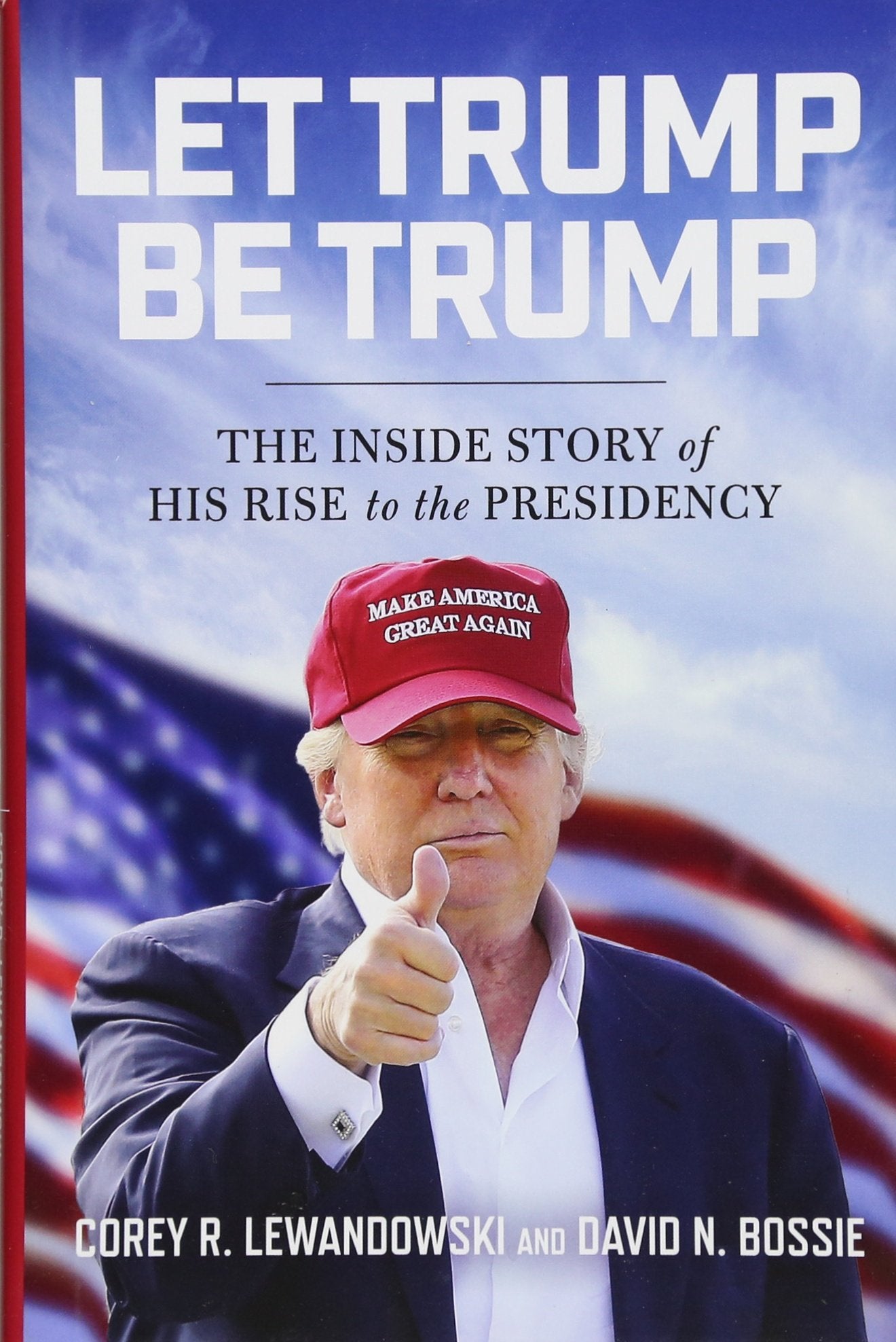 Let Trump Be Trump: The Inside Story of His Rise to the Presidency used book depot