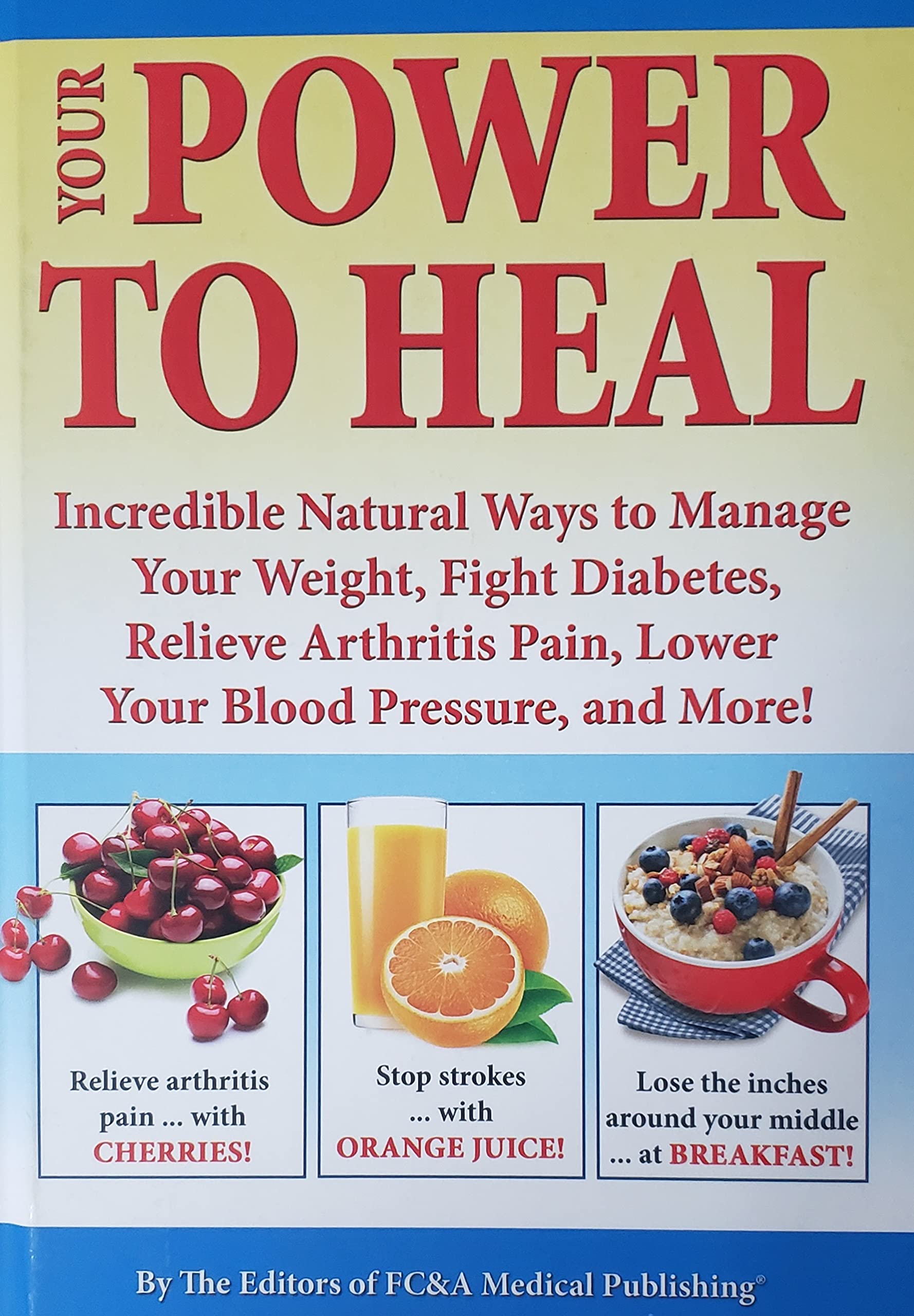 Your Power to Heal - Incredible Natural Ways to Manage Your Weight, Fight Diabetes, Relieve Arthritis Pain, Lower Your Blood Pressure, and More! used book depot