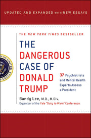 The Dangerous Case of Donald Trump: 37 Psychiatrists and Mental Health Experts Assess a President - Updated and Expanded with New Essays used book depot
