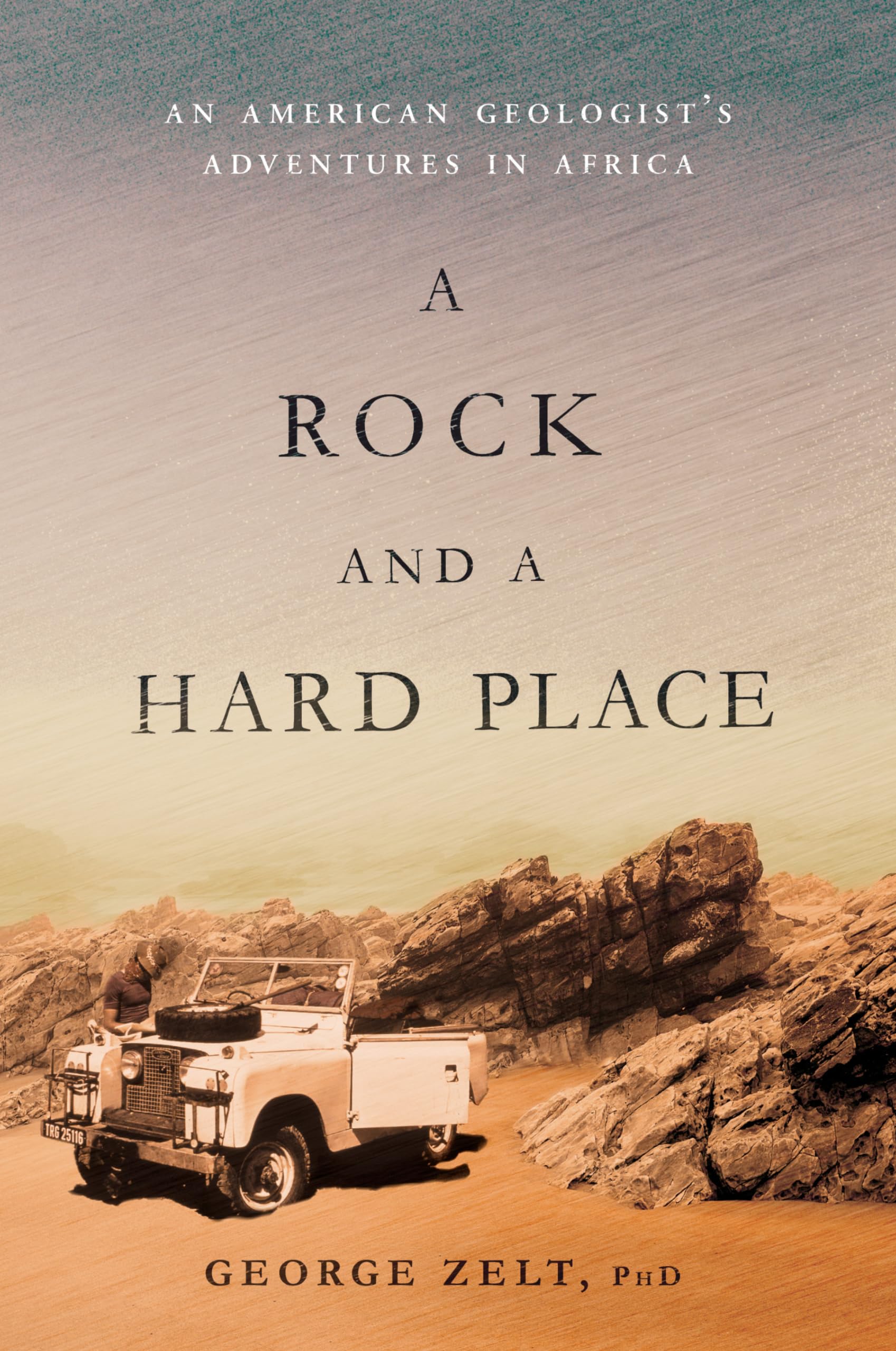 A Rock and a Hard Place: An American Geologist's Adventures in Africa used book depot