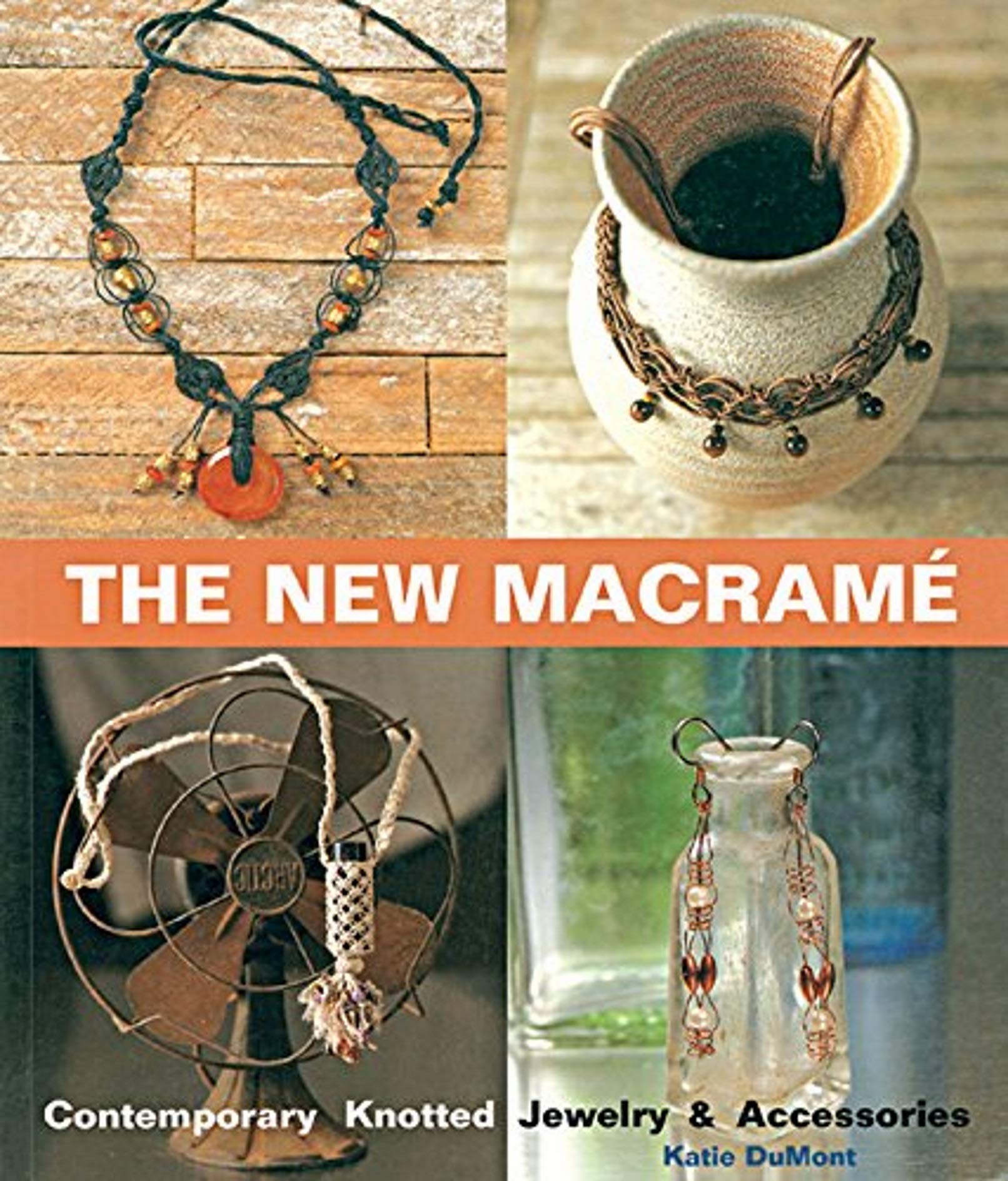 The New Macrame: Contemporary Knotted Jewelry and Accessories used book depot